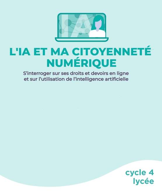 L'IA et ma citoyenneté numérique - Cycle 4 / Lycée