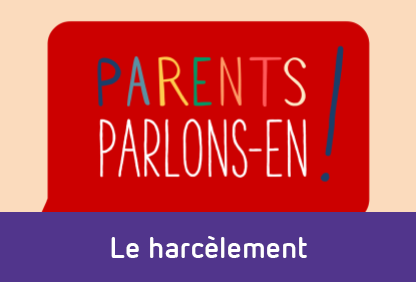 Parents Parlons-En : Le harcélement